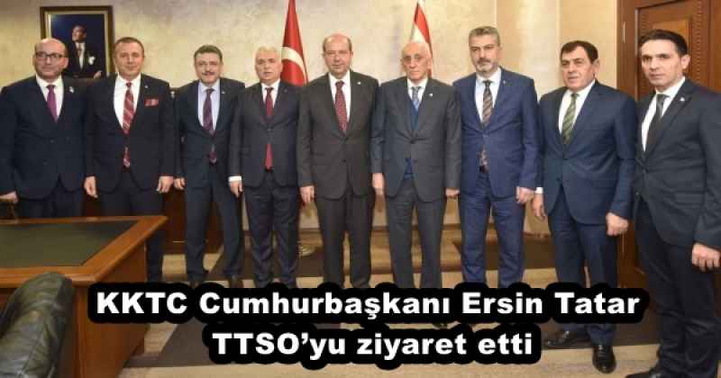 KKTC Cumhurbaşkanı Ersin Tatar TTSO’yu ziyaret etti