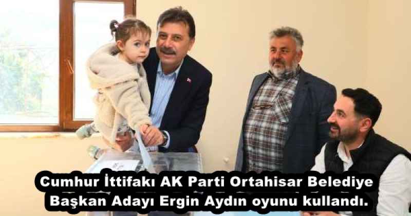 Cumhur İttifakı AK Parti Ortahisar Belediye Başkan Adayı Ergin Aydın oyunu kullandı.