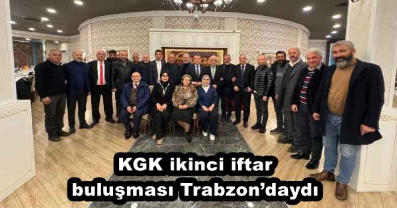 KGK ikinci iftar buluşması Trabzon’daydı 