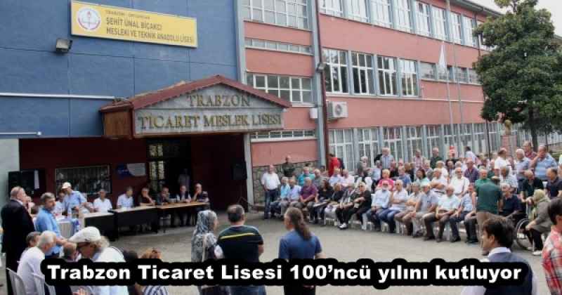 Trabzon Ticaret Lisesi 100’ncü yılını kutluyor