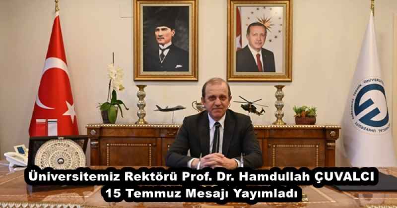Üniversitemiz Rektörü Prof. Dr. Hamdullah ÇUVALCI 15 Temmuz Mesajı Yayımladı