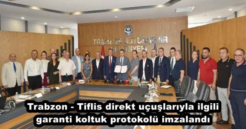 Trabzon - Tiflis direkt uçuşlarıyla ilgili garanti koltuk protokolü imzalandı