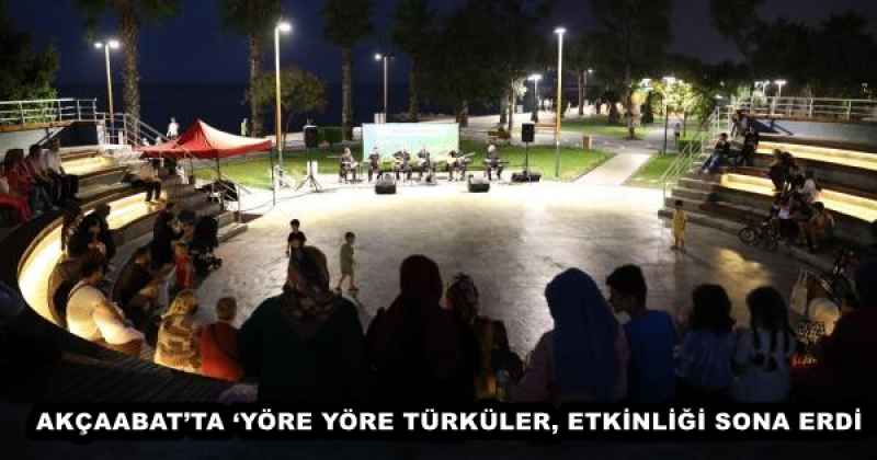 AKÇAABAT’TA ‘YÖRE YÖRE TÜRKÜLER, ETKİNLİĞİ SONA ERDİ