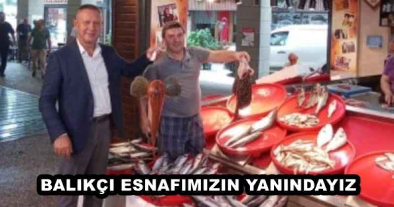 BALIKÇI ESNAFIMIZIN YANINDAYIZ 