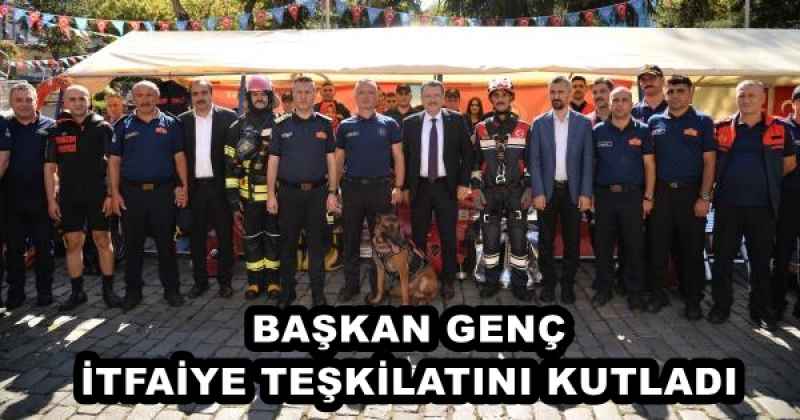 BAŞKAN GENÇ İTFAİYE TEŞKİLATINI KUTLADI