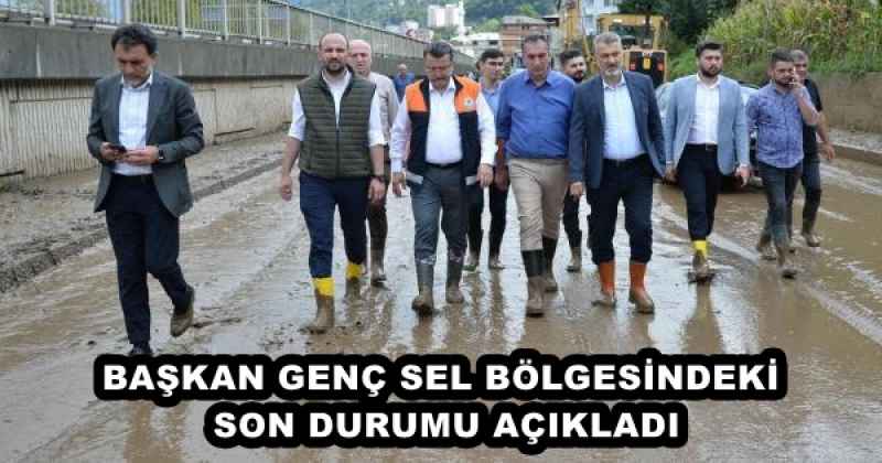 BAŞKAN GENÇ SEL BÖLGESİNDEKİ SON DURUMU AÇIKLADI