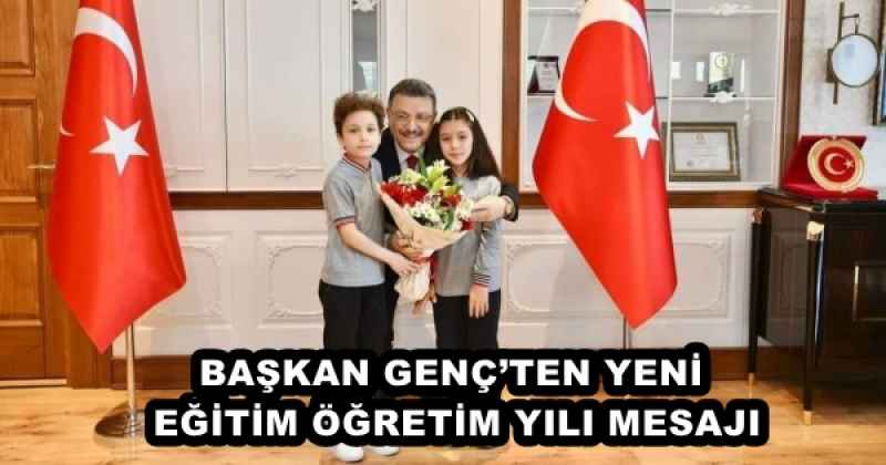 BAŞKAN GENÇ’TEN YENİ EĞİTİM ÖĞRETİM YILI MESAJI