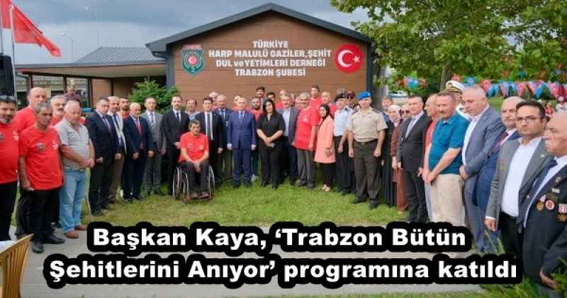 Başkan Kaya, ‘Trabzon Bütün Şehitlerini Anıyor’ programına katıldı