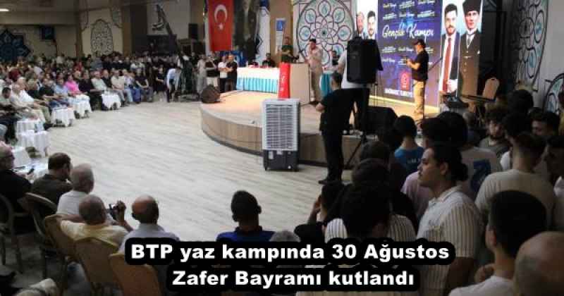 BTP yaz kampında 30 Ağustos Zafer Bayramı kutlandı