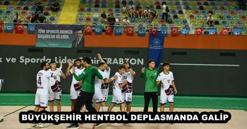 BÜYÜKŞEHİR HENTBOL DEPLASMANDA GALİP