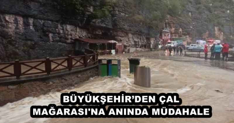 BÜYÜKŞEHİR’DEN ÇAL MAĞARASI'NA ANINDA MÜDAHALE