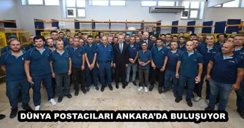 DÜNYA POSTACILARI ANKARA’DA BULUŞUYOR