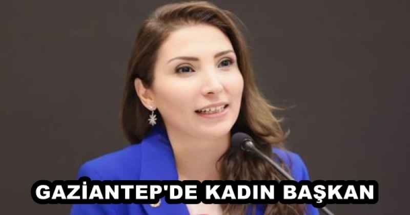 GAZİANTEP'DE KADIN BAŞKAN