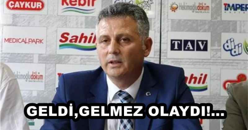 GELDİ,GELMEZ OLAYDI!...