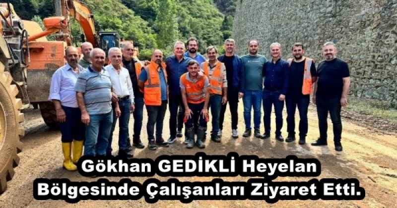 Gökhan GEDİKLİ Heyelan Bölgesinde Çalışanları Ziyaret Etti.