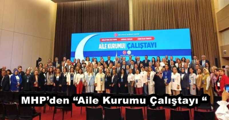 MHP’den “Aile Kurumu Çalıştayı “