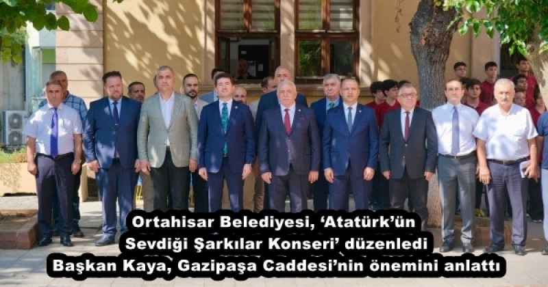 Ortahisar Belediyesi, ‘Atatürk’ün Sevdiği Şarkılar Konseri’ düzenledi Başkan Kaya, Gazipaşa Caddesi’nin önemini anlattı