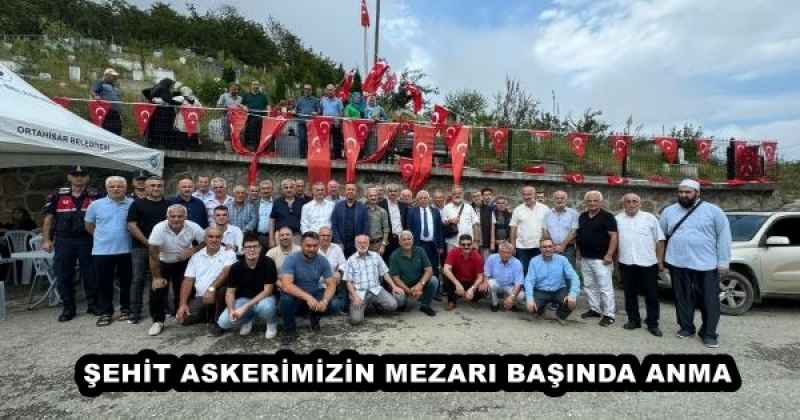 ŞEHİT ASKERİMİZİN MEZARI BAŞINDA ANMA