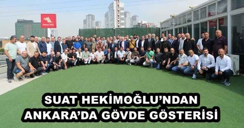 SUAT HEKİMOĞLU’NDAN ANKARA’DA GÖVDE GÖSTERİSİ