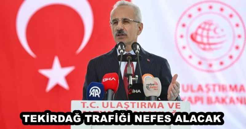 TEKİRDAĞ TRAFİĞİ NEFES ALACAK