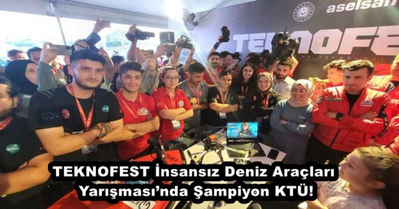 TEKNOFEST İnsansız Deniz Araçları Yarışması’nda Şampiyon KTÜ!