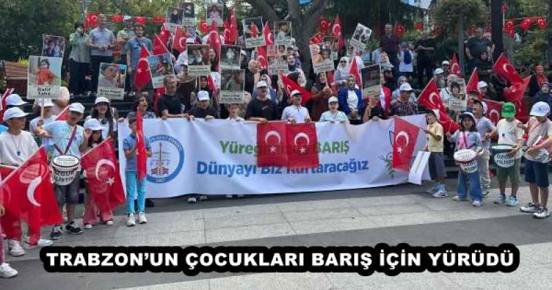 TRABZON’UN ÇOCUKLARI BARIŞ İÇİN YÜRÜDÜ