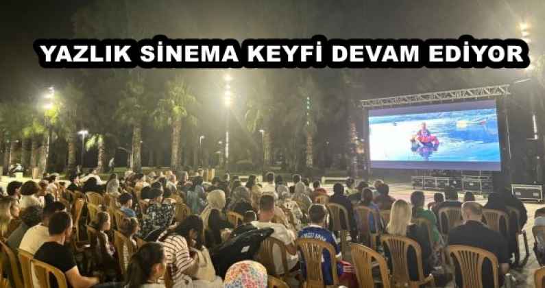 YAZLIK SİNEMA KEYFİ DEVAM EDİYOR