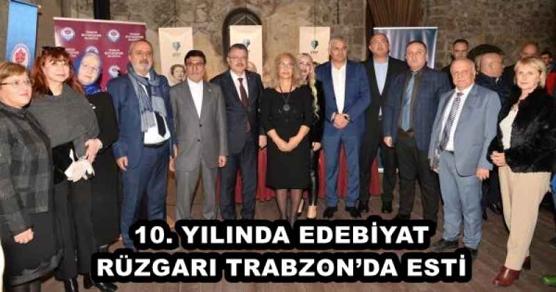 10. YILINDA EDEBİYAT RÜZGARI TRABZON’DA ESTİ