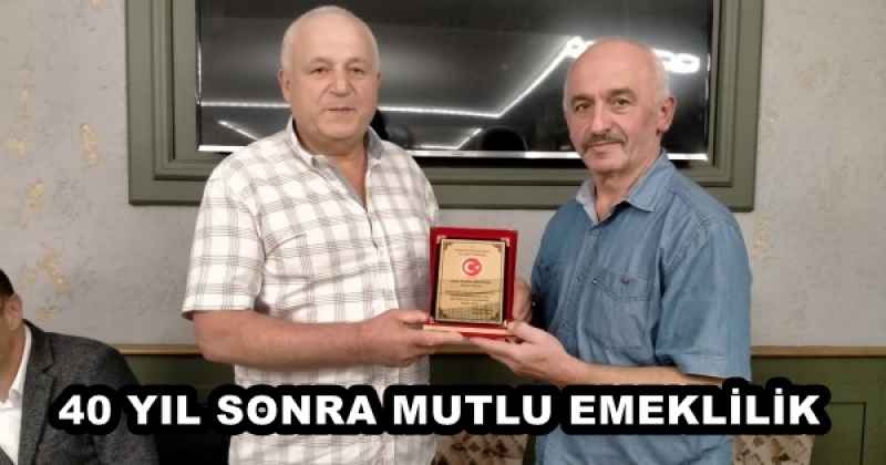 40 YIL SONRA MUTLU EMEKLİLİK