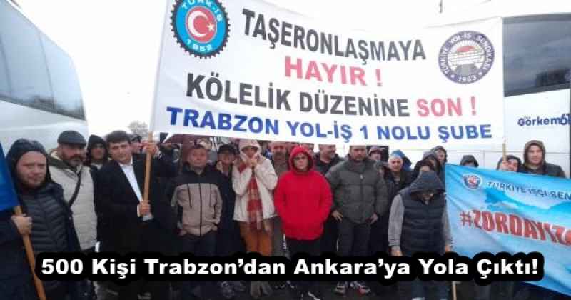 500 Kişi Trabzon’dan Ankara’ya Yola Çıktı!