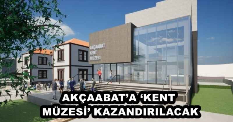 AKÇAABAT’A ‘KENT MÜZESİ’ KAZANDIRILACAK