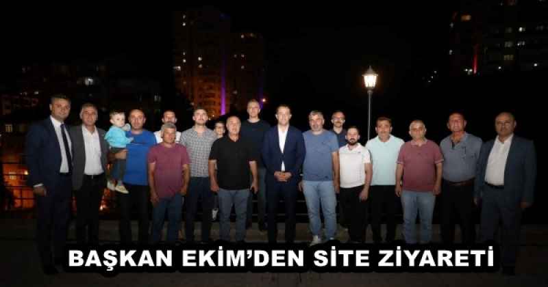 BAŞKAN EKİM’DEN SİTE ZİYARETİ