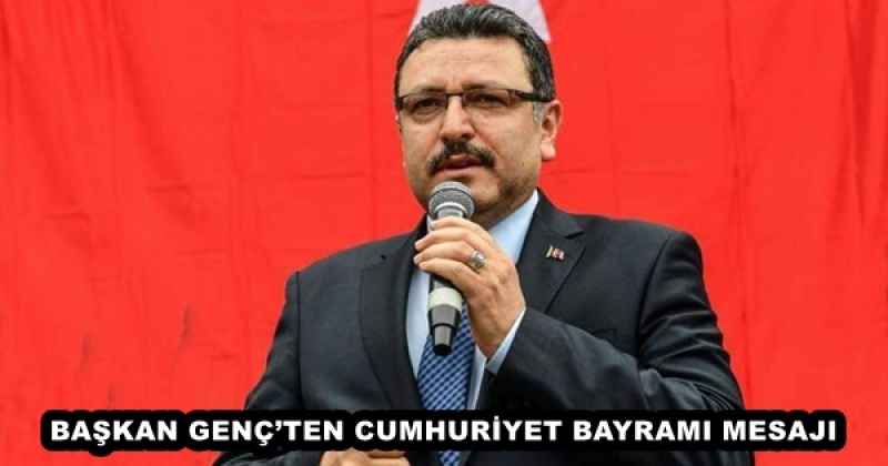 BAŞKAN GENÇ’TEN CUMHURİYET BAYRAMI MESAJI