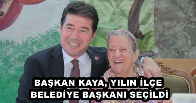 BAŞKAN KAYA, YILIN İLÇE BELEDİYE BAŞKANI SEÇİLDİ