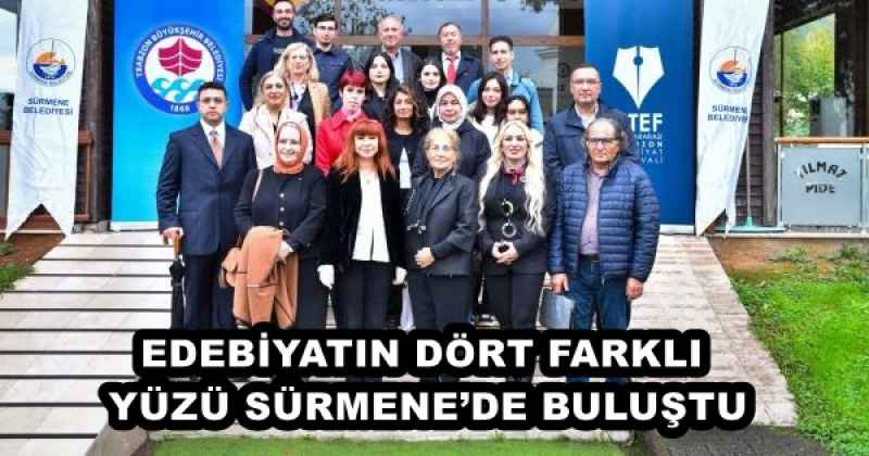 EDEBİYATIN DÖRT FARKLI YÜZÜ SÜRMENE’DE BULUŞTU