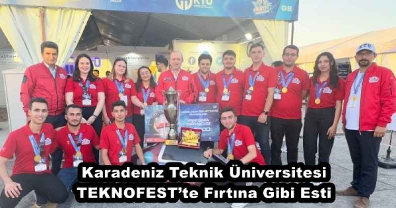 Karadeniz Teknik Üniversitesi TEKNOFEST’te Fırtına Gibi Esti