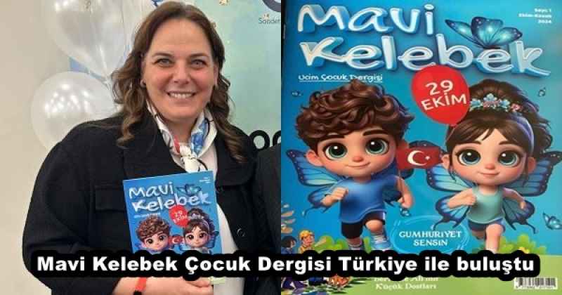 Mavi Kelebek Çocuk Dergisi Türkiye ile buluştu