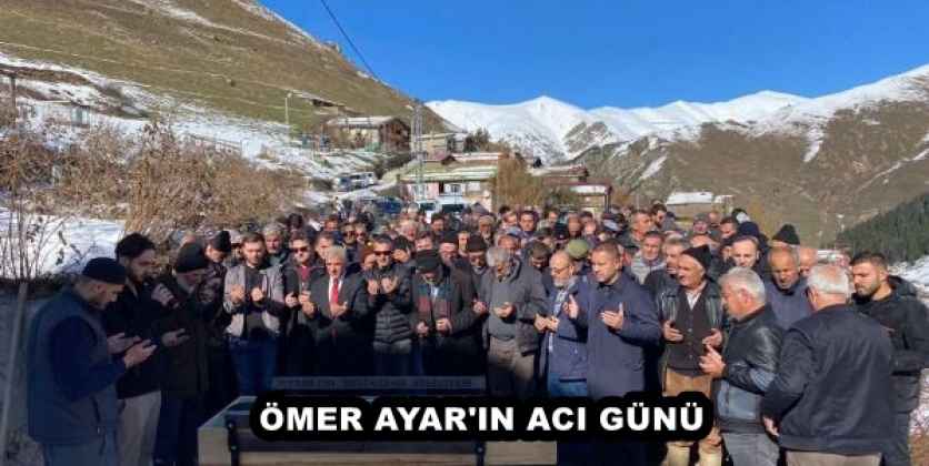 ÖMER AYAR'IN ACI GÜNÜ