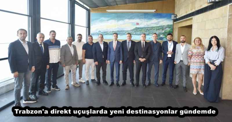 Trabzon'a direkt uçuşlarda yeni destinasyonlar gündemde