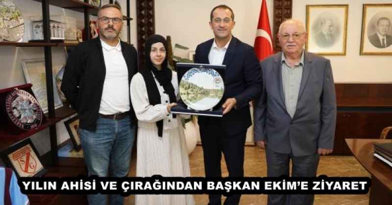 YILIN AHİSİ VE ÇIRAĞINDAN BAŞKAN EKİM’E ZİYARET