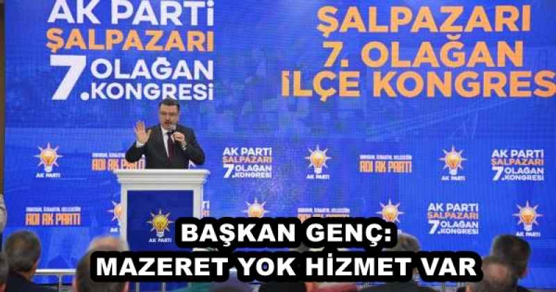 BAŞKAN GENÇ: MAZERET YOK HİZMET VAR