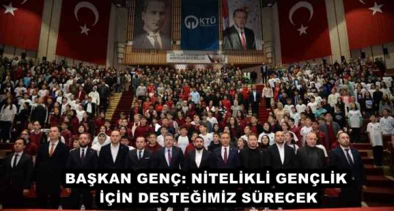 BAŞKAN GENÇ: NİTELİKLİ GENÇLİK İÇİN DESTEĞİMİZ SÜRECEK