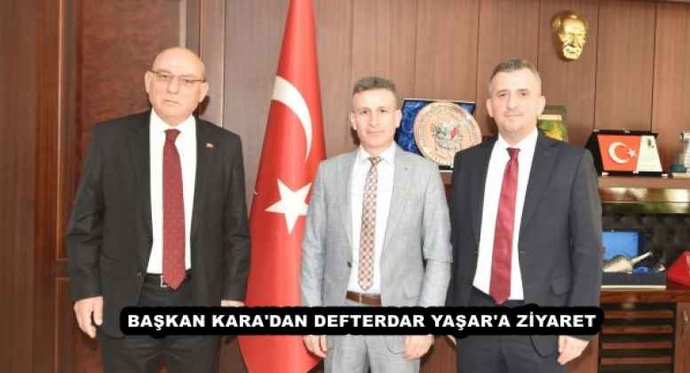 Başkan Kara'dan Defterdar Yaşar'a ziyaret