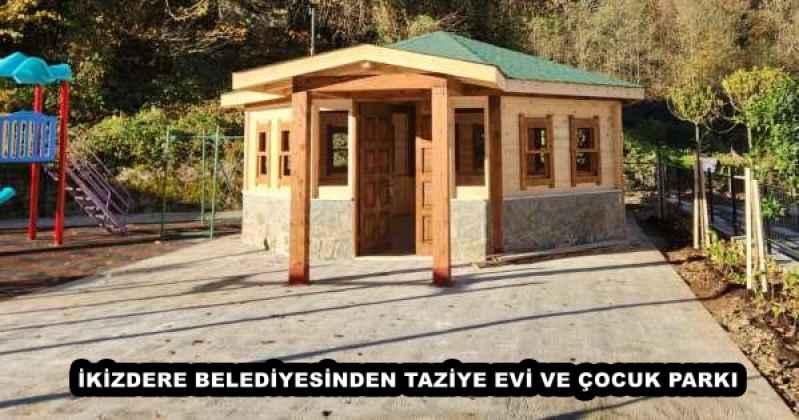 İKİZDERE BELEDİYESİNDEN TAZİYE EVİ VE ÇOCUK PARKI