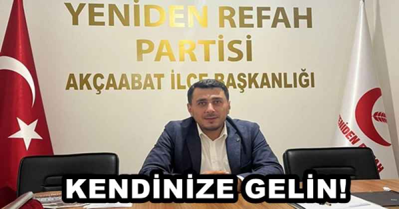 KENDİNİZE GELİN!