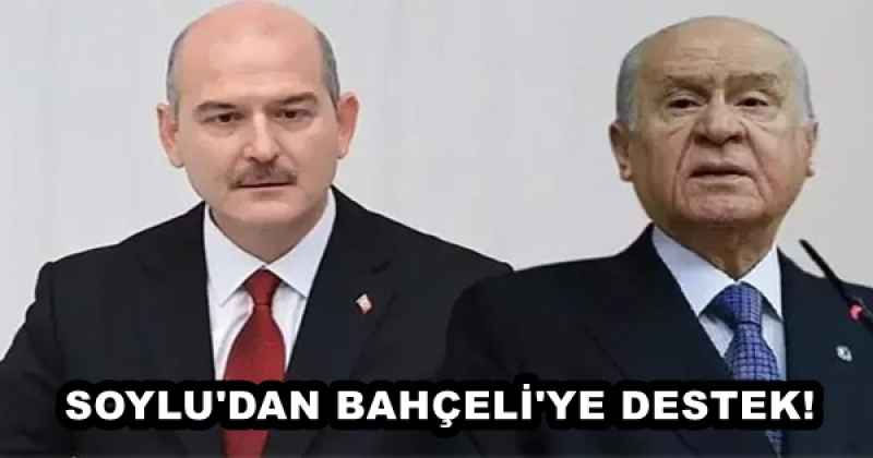 SOYLU'DAN BAHÇELİ'YE DESTEK!