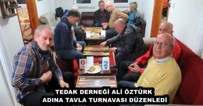 TEDAK DERNEĞİ ALİ ÖZTÜRK ADINA TAVLA TURNAVASI DÜZENLEDİ