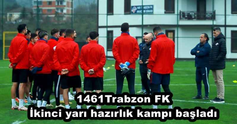 1461Trabzon FK İkinci yarı hazırlık kampı başladı