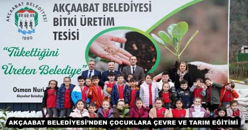 AKÇAABAT BELEDİYESİ’NDEN ÇOCUKLARA ÇEVRE VE TARIM EĞİTİMİ