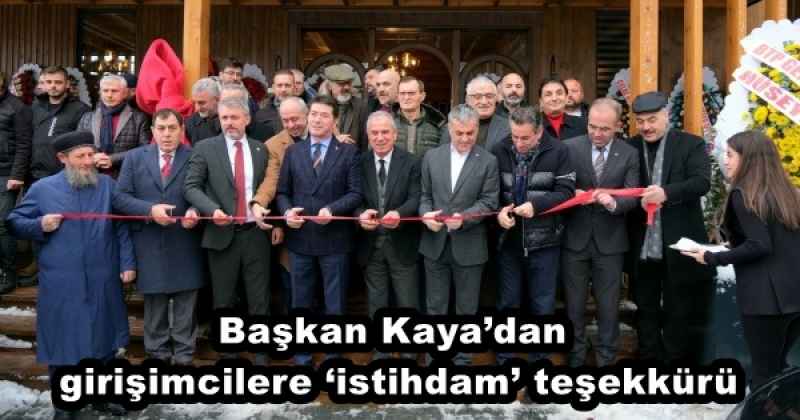 Başkan Kaya’dan girişimcilere ‘istihdam’ teşekkürü